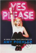 Kniha: Yes Please (Amy Poehler). , 2014 Kniha: Yes Please (Amy Poehler). , 2014