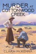 Kniha: Murder at Cottonwood Creek (Clara McKenna). Kensington Publishing Corporation, 2026 Kniha: Murder at Cottonwood Creek (Clara McKenna). Kensington Publishing Corporation, 2026