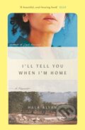 Kniha: I'll Tell You When I'm Home (Hala Alyan). Saqi Books, 2026 Kniha: I'll Tell You When I'm Home (Hala Alyan). Saqi Books, 2026