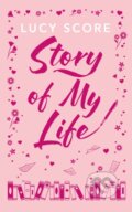 Kniha: Story Of My Life (Lucy Score). Hodder and Stoughton, 2026 Kniha: Story Of My Life (Lucy Score). Hodder and Stoughton, 2026