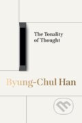 Kniha: The Tonality of Thought (Byung-Chul Han). Polity Press, 2026 Kniha: The Tonality of Thought (Byung-Chul Han). Polity Press, 2026