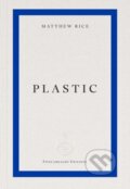 Kniha: plastic (Matthew Rice). Fitzcarraldo Editions, 2026 Kniha: plastic (Matthew Rice). Fitzcarraldo Editions, 2026