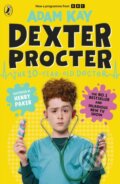 Kniha: Dexter Procter the 10-Year-Old Doctor (Adam Kay). Puffin Books, 2025 Kniha: Dexter Procter the 10-Year-Old Doctor (Adam Kay). Puffin Books, 2025