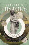 Kniha: Priests of History (Sarah Irving-Stonebraker). Zondervan, 2024 Kniha: Priests of History (Sarah Irving-Stonebraker). Zondervan, 2024