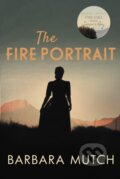 Kniha: The Fire Portrait (Barbara Mutch). Allison & Busby, 2022 Kniha: The Fire Portrait (Barbara Mutch). Allison & Busby, 2022