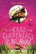 Kniha: The House With Chicken Legs Runs Away (Sophie Anderson). , 1900 Kniha: The House With Chicken Legs Runs Away (Sophie Anderson). , 1900