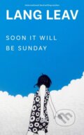 Kniha: Soon It Will Be Sunday (Lang Leav). Andrews McMeel, 2025 Kniha: Soon It Will Be Sunday (Lang Leav). Andrews McMeel, 2025