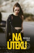 Kniha: Na úteku (Michala Ries). Slovenský spisovateľ, 2026 Kniha: Na úteku (Michala Ries). Slovenský spisovateľ, 2026
