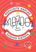 Kniha: Rozvíjajte naplno mozog svojho dieťaťa (Daniel J. Siegel a Tina Payne Bryson). Lindeni, 2026 Kniha: Rozvíjajte naplno mozog svojho dieťaťa (Daniel J. Siegel a Tina Payne Bryson). Lindeni, 2026