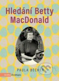 Kniha: Hledání Betty MacDonald (Paula Becker). Motto, 2026 Kniha: Hledání Betty MacDonald (Paula Becker). Motto, 2026