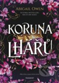 Kniha: Koruna lhářů (Abigail Owen). Nakladatelství Fragment, 2026 Kniha: Koruna lhářů (Abigail Owen). Nakladatelství Fragment, 2026