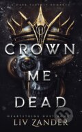 Kniha: Crown Me Dead (LIV Zander). Independently Published, 2026 Kniha: Crown Me Dead (LIV Zander). Independently Published, 2026