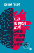 Kniha: Cesta do mozgu a späť (Dominika Fričová). N Press, 2026 Kniha: Cesta do mozgu a späť (Dominika Fričová). N Press, 2026