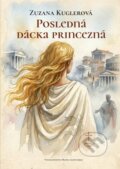 Kniha: Posledná dácka princezná (Zuzana Kuglerová). Vydavateľstvo Matice slovenskej, 2026 Kniha: Posledná dácka princezná (Zuzana Kuglerová). Vydavateľstvo Matice slovenskej, 2026