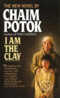 Kniha: I Am the Clay (Chaim Potok). Random House Publishing Group, 1993 Kniha: I Am the Clay (Chaim Potok). Random House Publishing Group, 1993