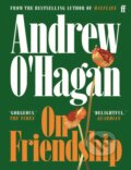 Kniha: On Friendship (Andrew O'Hagan). Faber and Faber, 2026 Kniha: On Friendship (Andrew O'Hagan). Faber and Faber, 2026