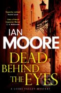 Kniha: Dead Behind the Eyes (Ian Moore). Duckworth Overlook, 2025 Kniha: Dead Behind the Eyes (Ian Moore). Duckworth Overlook, 2025