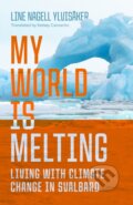 Kniha: My World Is Melting (Line Nagell Ylvisaker). University of Wisconsin Press, 2026 Kniha: My World Is Melting (Line Nagell Ylvisaker). University of Wisconsin Press, 2026