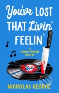 Kniha: You’ve Lost That Livin’ Feelin’ (Nicholas George). Severn House, 2026 Kniha: You’ve Lost That Livin’ Feelin’ (Nicholas George). Severn House, 2026