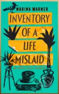 Kniha: Inventory of a Life Mislaid (Marina Warner). William Collins, 2021 Kniha: Inventory of a Life Mislaid (Marina Warner). William Collins, 2021