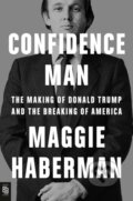 Kniha: Confidence Man (Maggie Haberman). , 2022 Kniha: Confidence Man (Maggie Haberman). , 2022