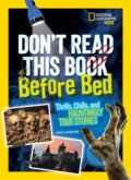 Kniha: Don't Read This Before Bed (Anna Claybourne a National Geographic Kids). National Geographic Kids, 2017 Kniha: Don't Read This Before Bed (Anna Claybourne a National Geographic Kids). National Geographic Kids, 2017