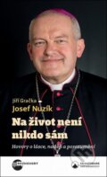 Kniha: Na život není nikdo sám (Jiří Gračka a Josef Nuzík). Karmelitánské nakladatelství, 2026 Kniha: Na život není nikdo sám (Jiří Gračka a Josef Nuzík). Karmelitánské nakladatelství, 2026