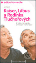 Kniha: Kaiser, Lábus a Rodinka Tlučhořových (Jan Czech). Pražská scéna, 2004 Kniha: Kaiser, Lábus a Rodinka Tlučhořových (Jan Czech). Pražská scéna, 2004