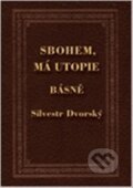 Kniha: Sbohem, má utopie (Silvestr Dvorský). Kampe, 2026 Kniha: Sbohem, má utopie (Silvestr Dvorský). Kampe, 2026