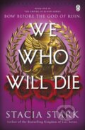Kniha: We Who Will Die (Stacia Stark). Penguin Books, 2026 Kniha: We Who Will Die (Stacia Stark). Penguin Books, 2026