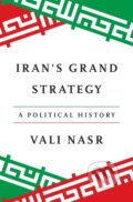 Kniha: Iran's Grand Strategy (Vali Nasr). Princeton University Press, 2025 Kniha: Iran's Grand Strategy (Vali Nasr). Princeton University Press, 2025