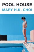 Kniha: Pool House (Mary H.K. Choi). Phoenix Press, 2026 Kniha: Pool House (Mary H.K. Choi). Phoenix Press, 2026