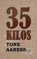 Kniha: 35 Kilos (Tone Aaness). Austin Macauley Publishers, 2026 Kniha: 35 Kilos (Tone Aaness). Austin Macauley Publishers, 2026