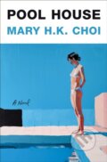 Kniha: Pool House (Mary H.K. Choi). Flatiron Books, 2026 Kniha: Pool House (Mary H.K. Choi). Flatiron Books, 2026