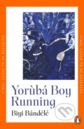 Kniha: Yoruba Boy Running (Biyi Bandele). Penguin Books, 2025 Kniha: Yoruba Boy Running (Biyi Bandele). Penguin Books, 2025