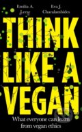 Kniha: Think Like a Vegan (Emilia A. Leese a Eva J. Charalambides). Unbound, 2021 Kniha: Think Like a Vegan (Emilia A. Leese a Eva J. Charalambides). Unbound, 2021