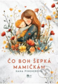 Kniha: Čo Boh šepká mamičkám (Hana Pinknerová). TV LUX, 2026 Kniha: Čo Boh šepká mamičkám (Hana Pinknerová). TV LUX, 2026