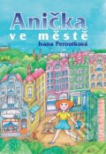 Kniha: Anička ve městě (Ivana Peroutková). Albatros CZ, 2026 Kniha: Anička ve městě (Ivana Peroutková). Albatros CZ, 2026