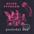 Kniha: Poslední dny (Brian Evenson). Gnóm!, 2026 Kniha: Poslední dny (Brian Evenson). Gnóm!, 2026