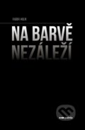 Kniha: Na barvě nezáleží (Radek Holík). Pointa, 2026 Kniha: Na barvě nezáleží (Radek Holík). Pointa, 2026
