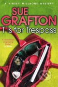Kniha: T is for Trespass (Sue Grafton). Pan Macmillan, 2012 Kniha: T is for Trespass (Sue Grafton). Pan Macmillan, 2012