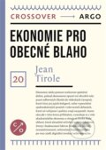 Kniha: Ekonomie pro obecné blaho (Jean Tirole). Argo, 2026 Kniha: Ekonomie pro obecné blaho (Jean Tirole). Argo, 2026