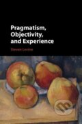 Kniha: Pragmatism, Objectivity, and Experience (Steven Levine). Cambridge University Press, 2019 Kniha: Pragmatism, Objectivity, and Experience (Steven Levine). Cambridge University Press, 2019