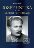 Kniha: Jozef Hnitka alebo Múrom proti hlave (Ján Čomaj). Kysucké múzeum v Čadci, 2013 Kniha: Jozef Hnitka alebo Múrom proti hlave (Ján Čomaj). Kysucké múzeum v Čadci, 2013