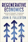 Kniha: Regenerative Economics (John Fullerton). New Society, 2025 Kniha: Regenerative Economics (John Fullerton). New Society, 2025