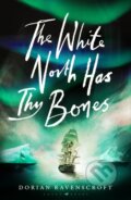 Kniha: The White North Has Thy Bones (Dorian Ravenscroft). Bloomsbury, 2026 Kniha: The White North Has Thy Bones (Dorian Ravenscroft). Bloomsbury, 2026