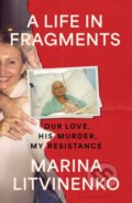 Kniha: Life in Fragments (Marina Litvinenko). Bloomsbury, 2026 Kniha: Life in Fragments (Marina Litvinenko). Bloomsbury, 2026