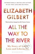 Kniha: All the Way to the River (Elizabeth Gilbert). Bloomsbury, 2026 Kniha: All the Way to the River (Elizabeth Gilbert). Bloomsbury, 2026