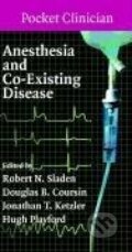 Kniha: Anesthesia and Co-Existing Disease (Robert Sladen). Cambridge University Press, 2007 Kniha: Anesthesia and Co-Existing Disease (Robert Sladen). Cambridge University Press, 2007