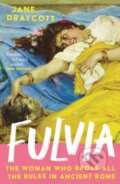 Kniha: Fulvia (Jane Draycott). Atlantic Books, 2025 Kniha: Fulvia (Jane Draycott). Atlantic Books, 2025